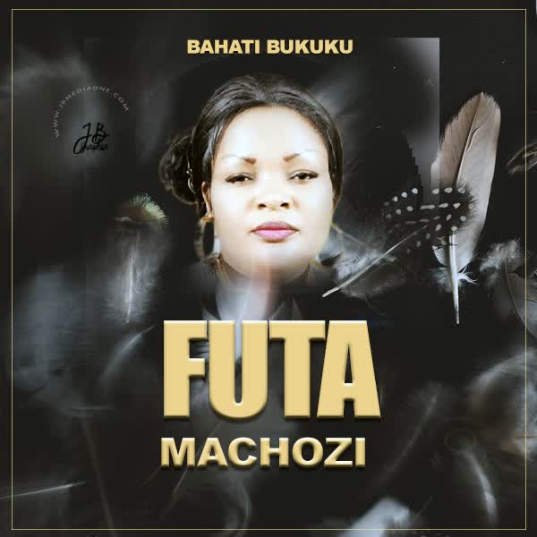 Bahati bukuku – Futa machozi | Download