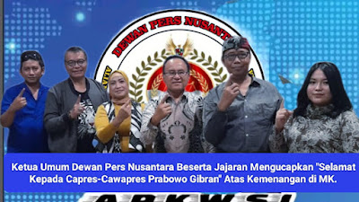 Ketua Umum Dewan Pers Nusantara beserta jajaran mengucapkan "selamat kepada capres-cawapres prabowo gibran" atas kemenangan di MK