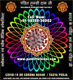 Covid 19 Yagya Havana Pooja Specialist in India +91-9878836002 https://www.pandittulsidas.com