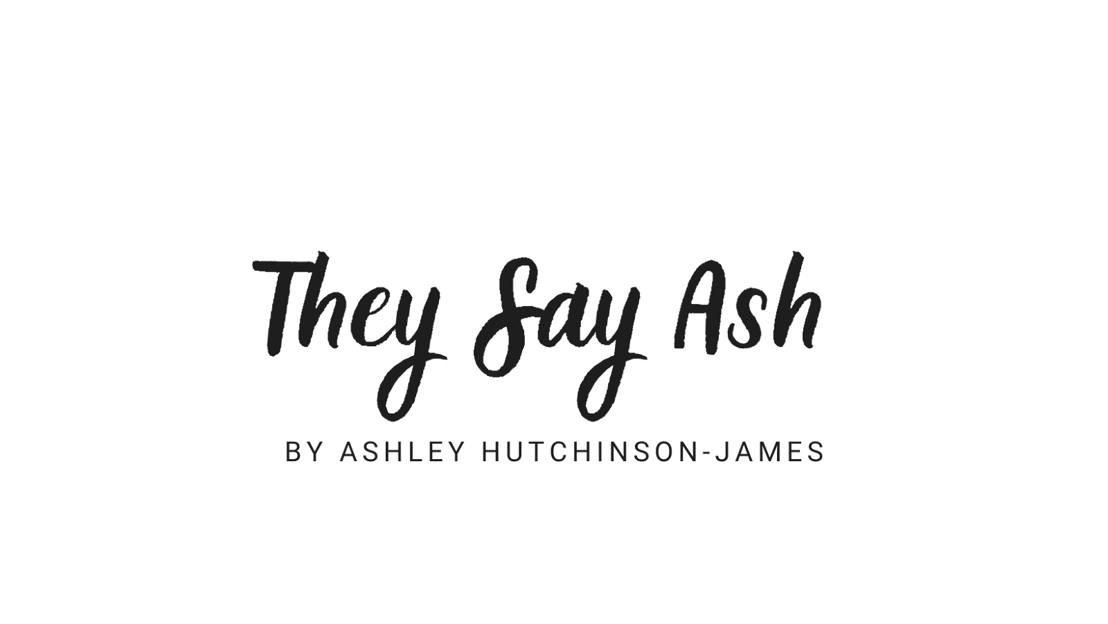 They Say Ash