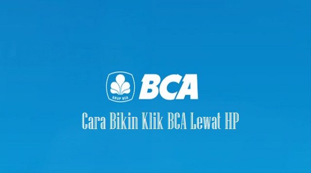  Gaya hidup baru sekarang ini membuat layanan perbankan melakukan penyesuaian Cara Bikin Klik BCA Lewat HP Terbaru