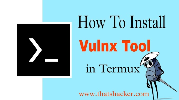 How to Install Vulnx Tool in Termux 
