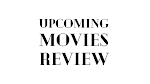 Upcoming Movies Review (UMR)