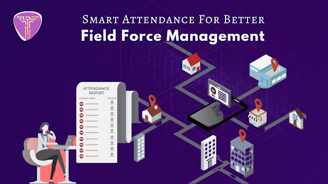 Smart Attendance For Better Field Force Management