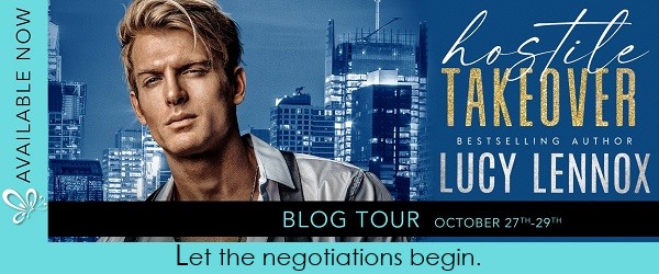 Available Now. Hostile Takeover. Bestselling Author Lucy Lennox. Blog Tour. October 27th – 29th. Let the negotiations begin.