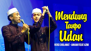 Mendung Tanpo Udan (Versi Sholawat) Ahkam Feat Gus Azmi Syubbanul Muslimin.