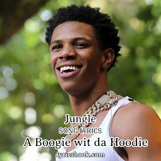 Jungle Lyrics A Boogie wit da Hoodie