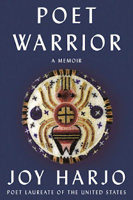 Poet Warrior, a Memoir, Joy Harjo