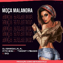 DJ Bangalala & Pitchon feat. Twenty Fingers & SiQ - Moça Malandra (2021) [Download]