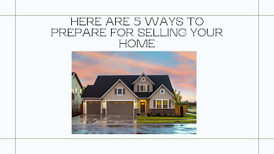 Here are 5 Ways to Prepare for Selling Your Home