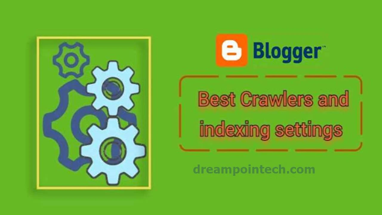 How to Set Up Crawlers and Indexing Setting in Blogger For SEO