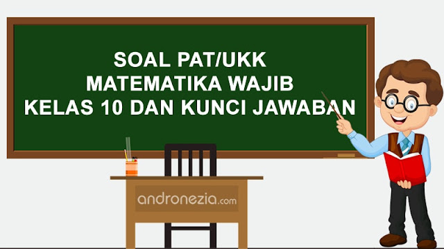 Soal PAT/UKK Matematika Wajib Kelas 11 dan Kunci Jawaban