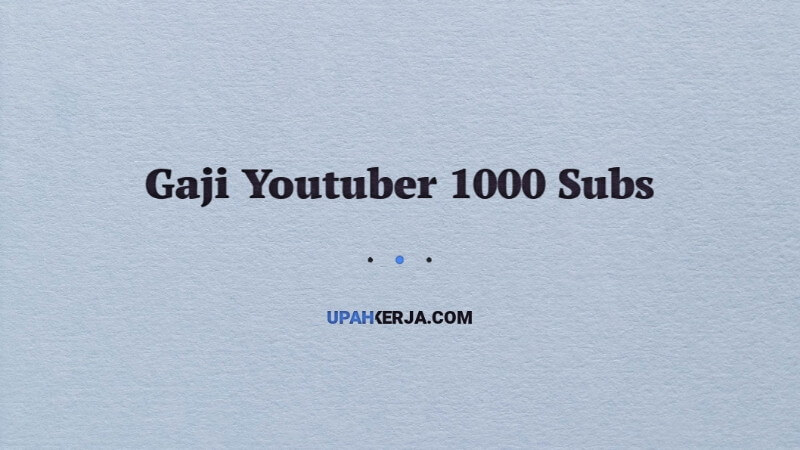 Gaji Youtuber 1000 Subs