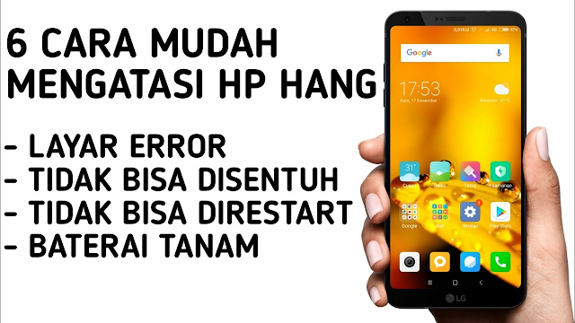 Cara Mengatasi HP Hang Tidak Bisa Disentuh dan dimatikan