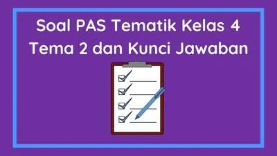 Soal PAS Tematik Kelas 4 Tema 2 Semester 1 dan Kunci Jawaban