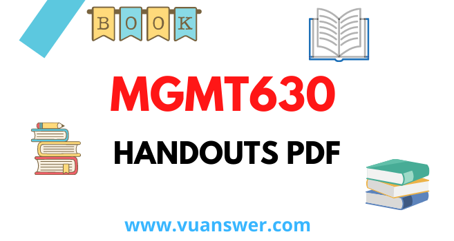 VU MGMT630 PDF Handouts