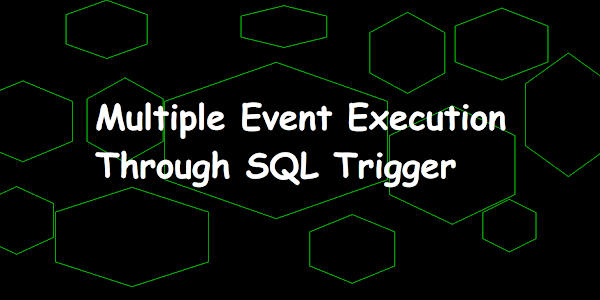 Multiple Event Execution Through SQL Trigger