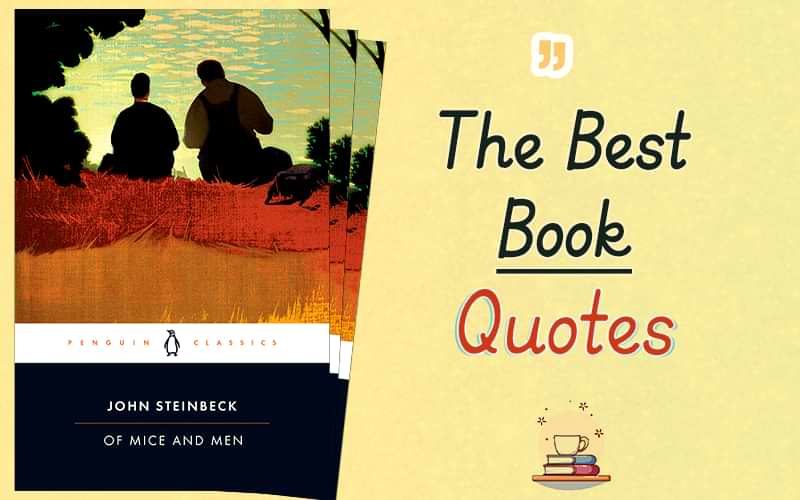 30+ Of Mice and Men Quotes by John Steinbeck