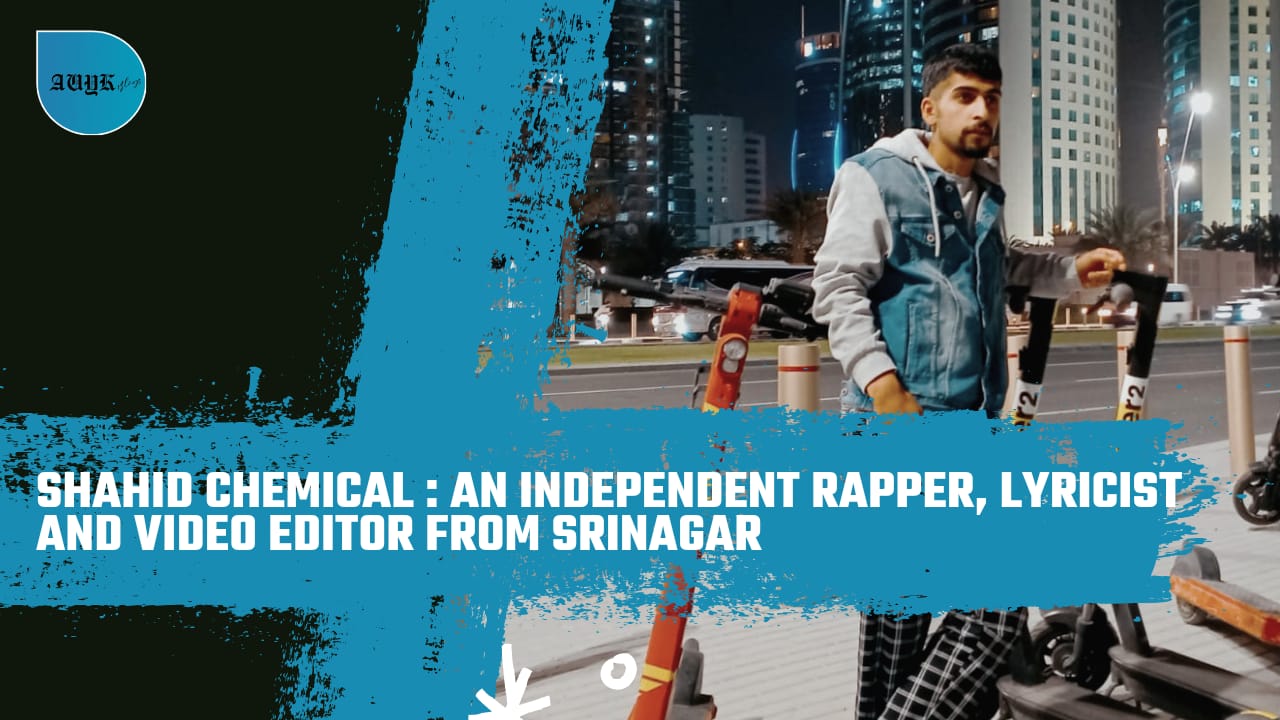 Shahid Chemical : An Independent Rapper, Lyricist and Video Editor from Srinagar