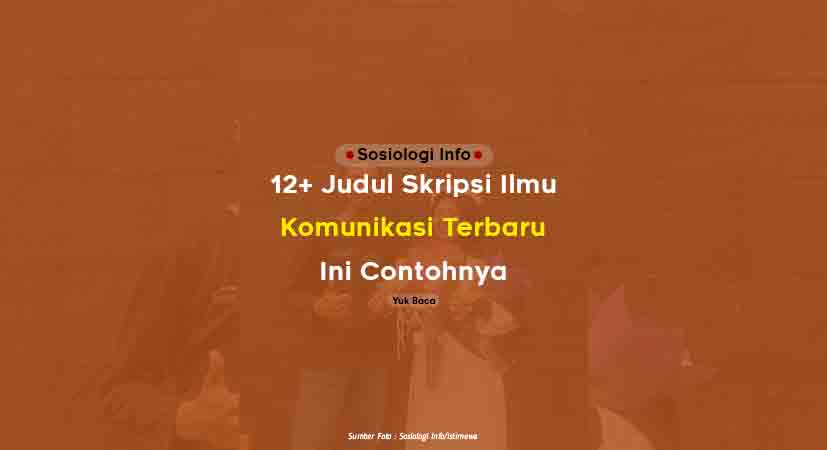  Mau cari referensi contoh untuk judul skripsi ilmu komunikasi terbaru pada tahun  12+ Judul Skripsi Ilmu Komunikasi 2021 Terbaru, Ini Contohnya