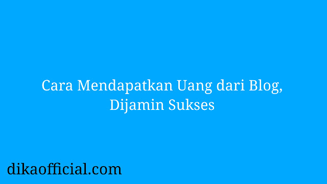 Cara Mendapatkan Uang dari Blog