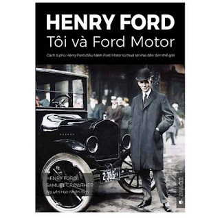Henry Ford – Tôi và Ford Motor: Cách tỉ phú Henry Ford điều hành Ford Motor từ thuở sơ khai đến tầm thế giới (phiên bản chuẩn kinh doanh) ebook PDF EPUB AWZ3 PRC MOBI