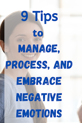 9 Tips to Manage, Process, and Embrace Negative Emotions