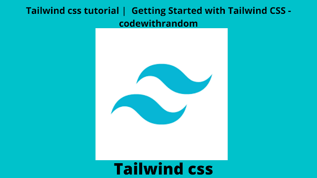 Tailwind CSS Tutorial for Beginners