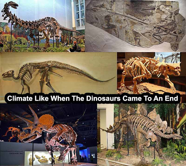 Climate Like When The Dinosaurs Came To An End