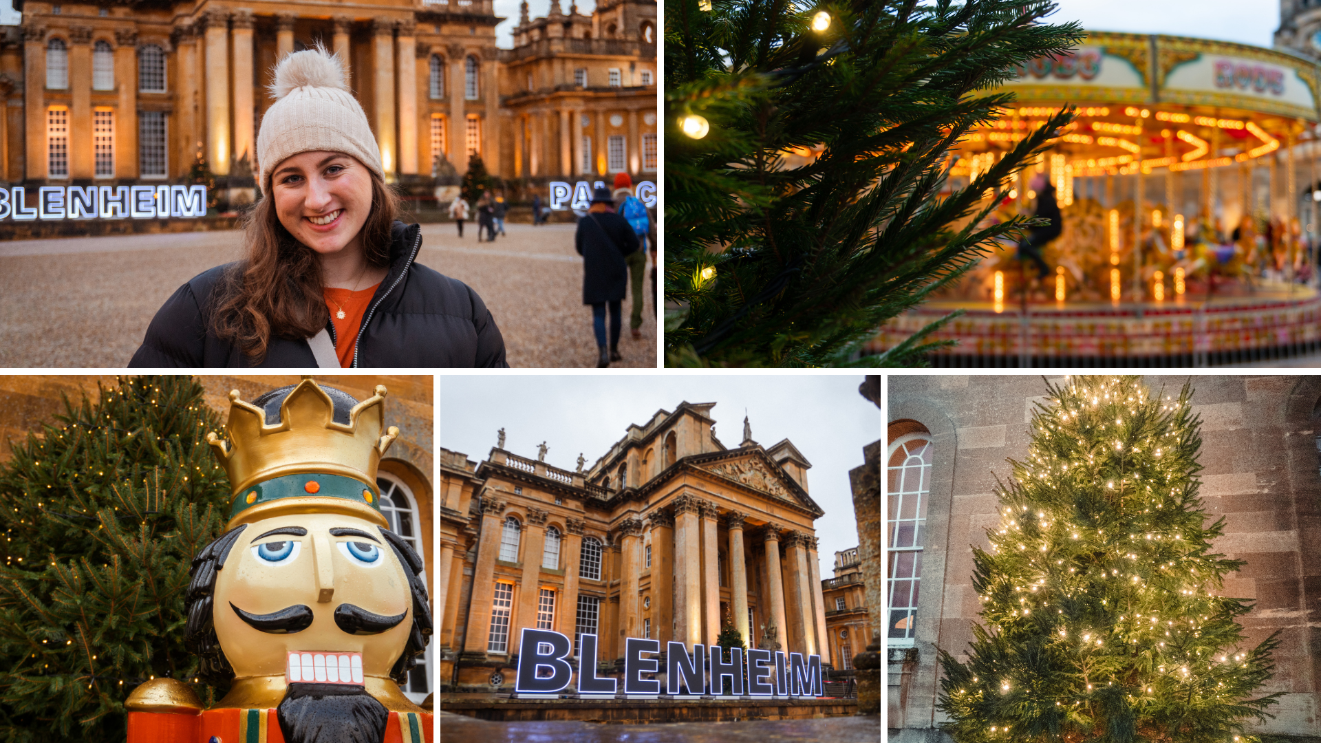 Top to bottom, left to right: Image of girl in bobble hat stood in front of Blenhiem Palace smiling at camera. Photo of Christmas tree with carousel in background. Giant Nutcracker in front of Christmas Tree. Photo of front of Blenhiem Palace with 'Blenhiem' illuminated in front. Real christmas tree lit up.
