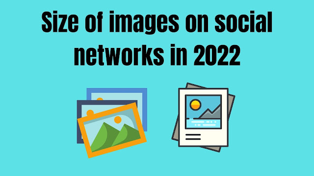 Size of images on social networks in 2022