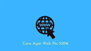 Cara Perbaiki Web RTC Agar 100% Browse