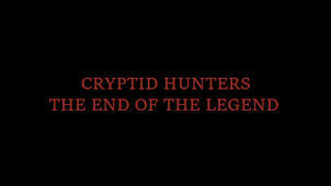 Cryptid Hunters: The End of The Legend