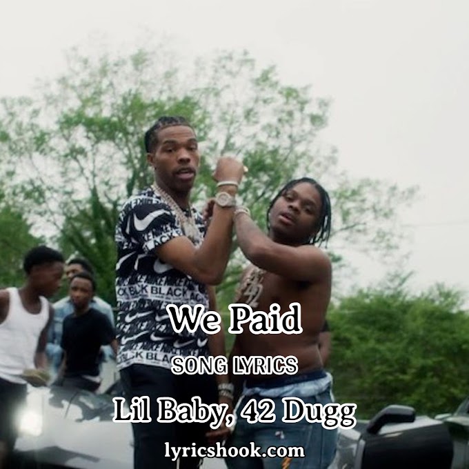 We Paid Lyrics Song By Lil Baby, 42 Dugg