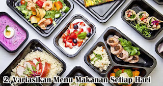 Variasikan Menu Makanan Setiap Hari merupakan salah satu cara tepat untuk mengatasi kurangnya nafsu makan saat positif covid-19