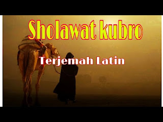 Lirik Teks shalawat Kubro Arab latin artinya dan Khasiatnya