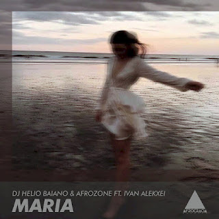 Dj Helio Baiano - Maria (feat. AfroZone & Ivan Alekxei)