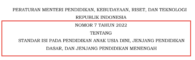 PERMENDIKBUD RISTEK NOMOR 7 TAHUN 2022 TENTANG STANDAR ISI PADA PAUD DAN DIKDASMEN (TK SD SMP SMA SMK SEDERAJAT)PERMENDIKBUD RISTEK NOMOR 7 TAHUN 2022 TENTANG STANDAR ISI PADA PAUD DAN DIKDASMEN (TK SD SMP SMA SMK SEDERAJAT)