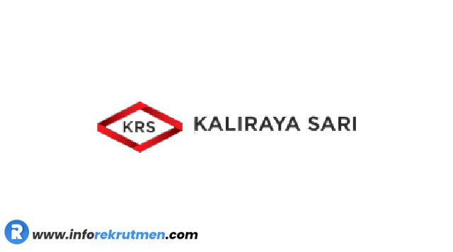 Rekrutmen Terbaru PT. Kaliraya Sari Tahun 2023