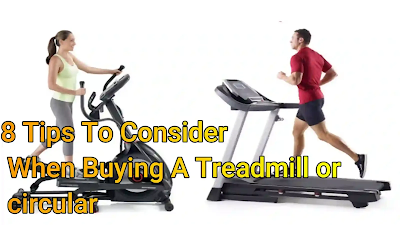 8 Tips To Consider When Buying A Treadmill or circular