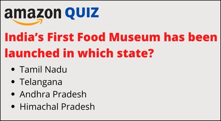 India’s First Food Museum has been launched in which state?`