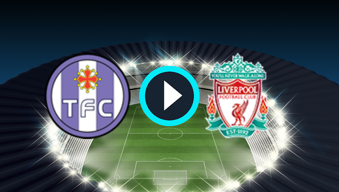 Watch Toulouse vs Liverpool