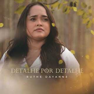 Baixar Música Gospel Detalhe Por Detalhe - Ruthe Dayanne Mp3