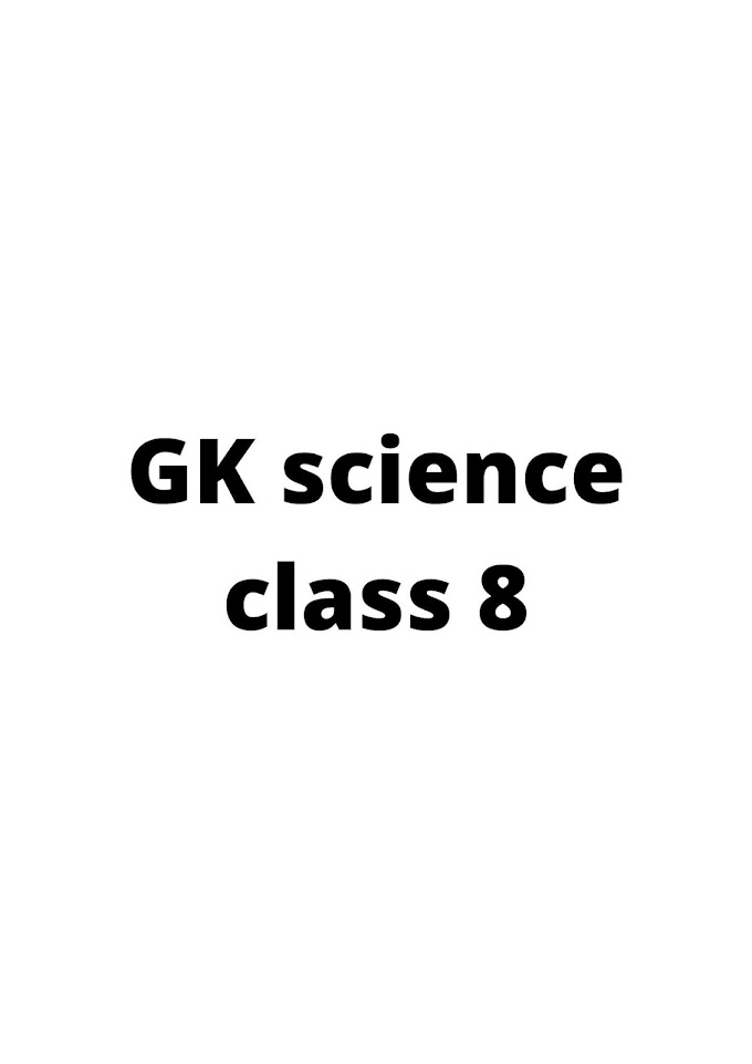 Gk questions for class 8 science
