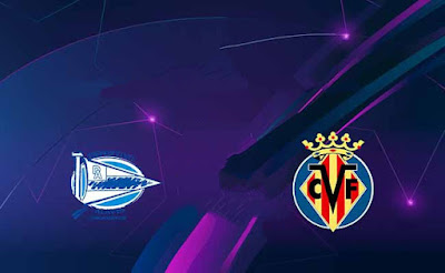 Watch the Villarreal vs Alaves match broadcast live today Villarreal vs Alaves