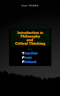 Introduction to Philosophy and Critical Thinking by a Teacher From Finland (front cover)