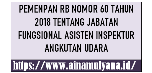 Permenpan RB Nomor 60 Tahun 2018 Tentang Jabatan Fungsional Asisten Inspektur Angkutan Udara