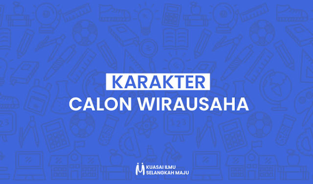 Karakter Dasar Calon Wirausaha yang Perlu Diketahui