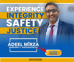 Political Advertisement: Democrat Adeel Mirza for Westchester County District Attorney.