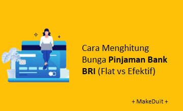 Cara Menghitung Bunga Pinjaman Bank BRI (Flat vs Efektif)